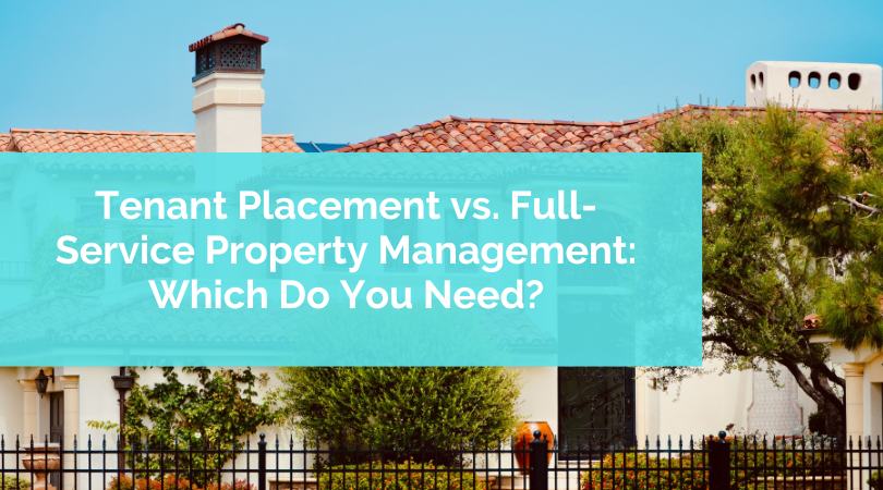 Tenant Placement vs. Full-Service Property Management: Which Do You Need?